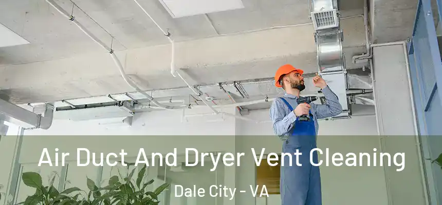 Air Duct And Dryer Vent Cleaning Dale City - VA