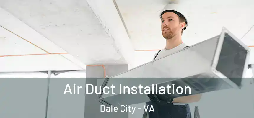 Air Duct Installation Dale City - VA