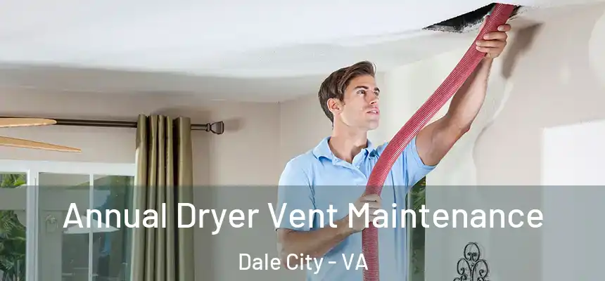 Annual Dryer Vent Maintenance Dale City - VA