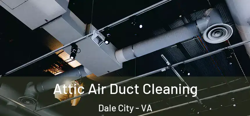 Attic Air Duct Cleaning Dale City - VA
