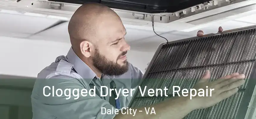Clogged Dryer Vent Repair Dale City - VA