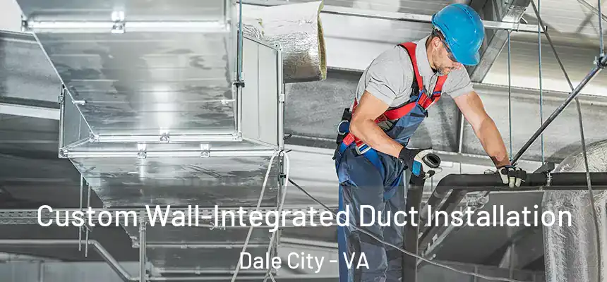 Custom Wall-Integrated Duct Installation Dale City - VA