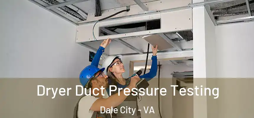 Dryer Duct Pressure Testing Dale City - VA