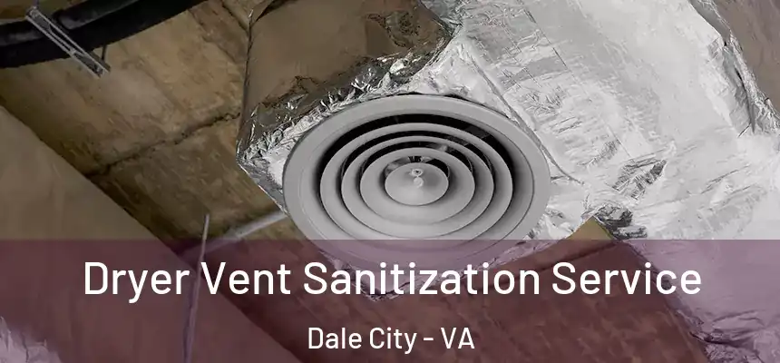 Dryer Vent Sanitization Service Dale City - VA