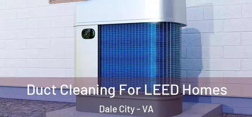 Duct Cleaning For LEED Homes Dale City - VA