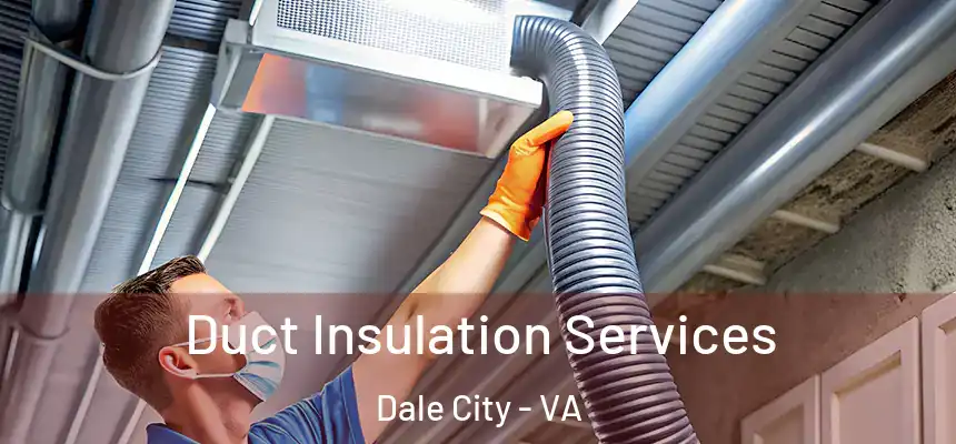 Duct Insulation Services Dale City - VA
