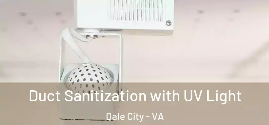 Duct Sanitization with UV Light Dale City - VA