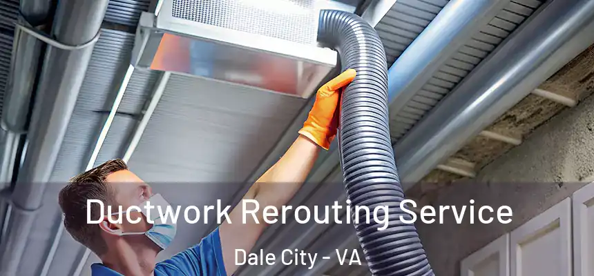 Ductwork Rerouting Service Dale City - VA