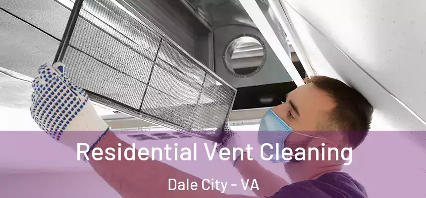 Residential Vent Cleaning Dale City - VA