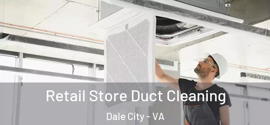 Retail Store Duct Cleaning Dale City - VA