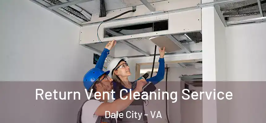 Return Vent Cleaning Service Dale City - VA