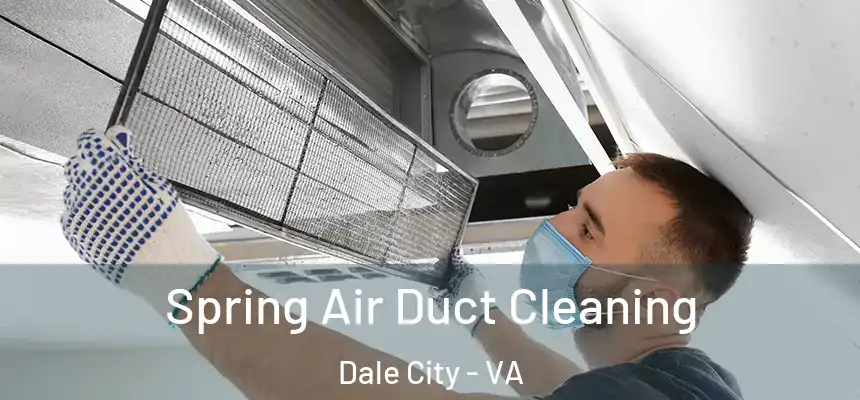 Spring Air Duct Cleaning Dale City - VA