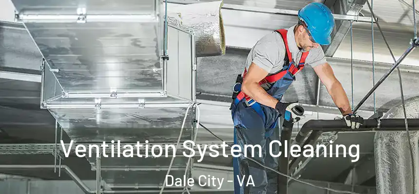 Ventilation System Cleaning Dale City - VA