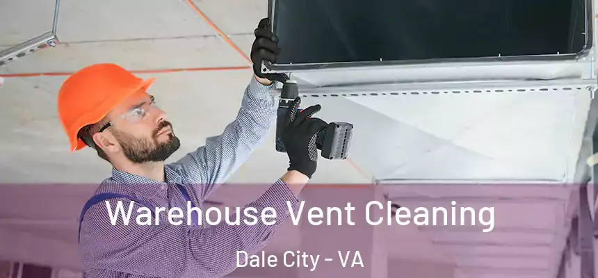 Warehouse Vent Cleaning Dale City - VA